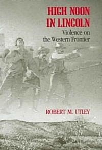 High Noon in Lincoln: Violence on the Western Frontier (Paperback)