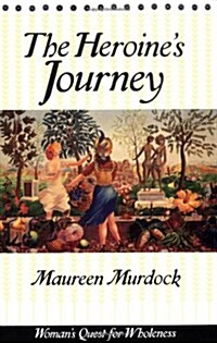 The Heroines Journey: Womans Quest for Wholeness (Paperback)