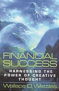 Financial Success: Harnessing the Power of Creative Thought (Paperback, Revised)