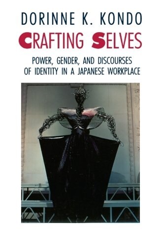 [중고] Crafting Selves: Power, Gender, and Discourses of Identity in a Japanese Workplace (Paperback, 2)