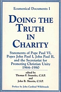Doing the Truth in Charity: Statements of Pope Paul VI, Popes John Paul I, John Paul II, and the Secretariat for Promoting Christian Unity, 1964-1     (Paperback)