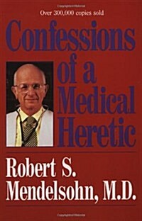 Confessions of a Medical Heretic (Paperback, Reprint)