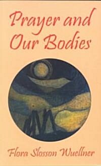 Prayer and Our Bodies (Paperback)
