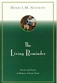 The Living Reminder: Service and Prayer in Memory of Jesus Christ (Paperback)