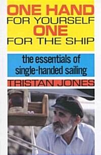 One Hand for Yourself, One for the Ship: The Essentials of Single-Handed Sailing (Paperback, Revised)