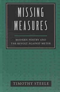 Missing Measures: Modern Poetry and the Revolt Against Meter (Paperback)