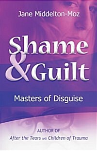 Shame & Guilt: Masters of Disguise (Paperback)
