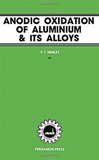 Anodic Oxidation of Aluminum and Its Alloys (Hardcover)