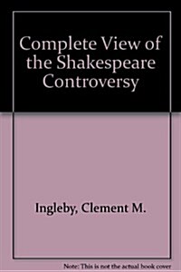 Complete View of the Shakespeare Controversy (Hardcover)