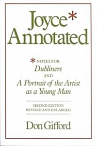 Joyce Annotated: Notes for Dubliners and a Portrait of the Artist as a Young Man (Paperback, 2, Second Edition)