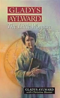 Gladys Aylward: The Little Woman (Paperback)