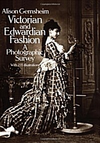 Victorian and Edwardian Fashion: A Photographic Survey (Paperback)