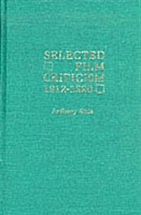 Selected Film Criticism: 1912-1920 (Hardcover)