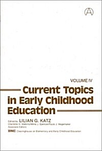 Current Topics in Early Childhood Education, Volume 4 (Hardcover)