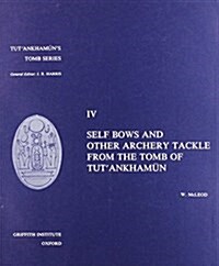 Self Bows and Archery Tackle from the Tomb of Tutankhamun (Hardcover)