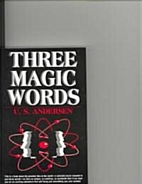 Three Magic Words: The Key to Power, Peace and Plenty (Paperback)
