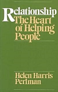 Relationship: The Heart of Helping People (Paperback)