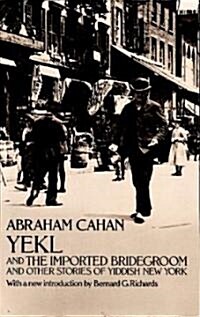 [중고] Yekl and the Imported Bridegroom and Other Stories of the New York Ghetto (Paperback, Revised)