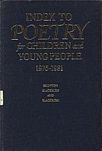 Index to Poetry for Children and Young People, 1976-1981: A Title, Subject, Author, and First Line Index to Poetry in Collections for Children and You (Hardcover)