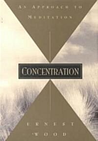 Concentration: An Approach to Meditation (Paperback)
