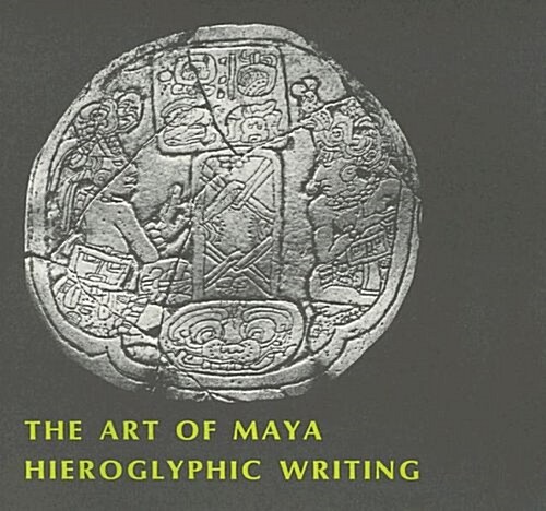 The Art of Maya Hieroglyphic Writing (Paperback)