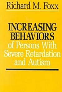 Increasing Behaviors of Persons With Severe Retardation and Autism (Paperback)