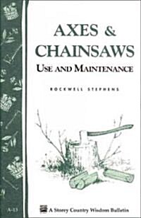 Axes & Chainsaws: Use and Maintenance / A Storey Country Wisdom Bulletin A-13 (Paperback)