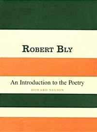 Robert Bly: An Introduction to the Poetry (Hardcover)