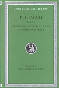 Lives, Volume IV: Alcibiades and Coriolanus. Lysander and Sulla (Hardcover)