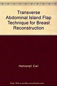 Transverse Abdominal Island Flap Technique for Breast Reconstruction (Hardcover)
