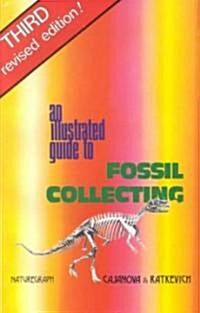 An Illustrated Guide to Fossil Collecting (Paperback, 3, Revised)