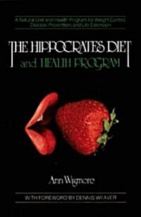 The Hippocrates Diet and Health Program: A Natural Diet and Health Program for Weight Control, Disease Prevention, and (Paperback)
