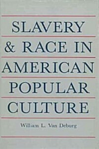 Slavery and Race: In American Popular Culture (Paperback)