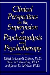Clinical Perspectives on the Supervision of Psychoanalysis and Psychotherapy (Hardcover)