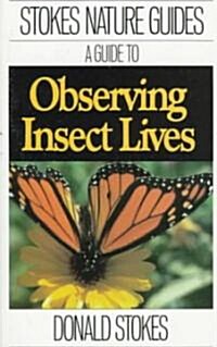 Stokes Guide to Observing Insect Lives (Paperback, Reprint)