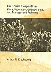 California Serpentines: Flora, Vegetation, Geology, Soils, and Management Problems Volume 78 (Paperback)