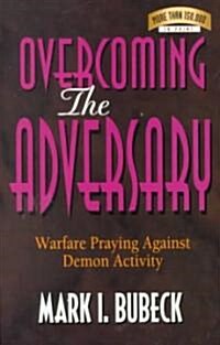 [중고] Overcoming the Adversary: Warfare Praying Against Demon Activity (Paperback)