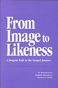From Image to Likeness: A Jungian Path in the Gospel Journey (Paperback)