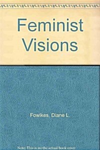 Feminist Visions (Hardcover)