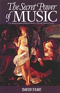 The Secret Power of Music: The Transformation of Self and Society Through Musical Energy (Paperback, Original)
