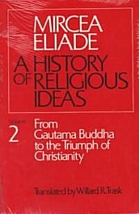 History of Religious Ideas, Volume 2: From Gautama Buddha to the Triumph of Christianity (Paperback, Revised)