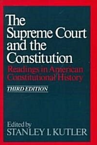 The Supreme Court and the Constitution: Readings in American Constitutional History (Paperback, 3)