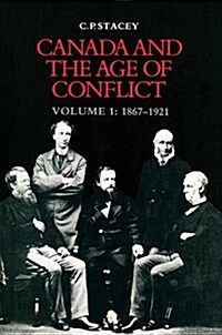 Canada and the Age of Conflict: Volume 1: 1867-1921 (Paperback, 2, Revised)