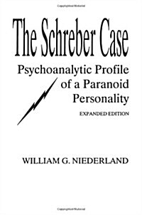 The Schreber Case: Psychoanalytic Profile of a Paranoid Personality (Paperback, Revised)