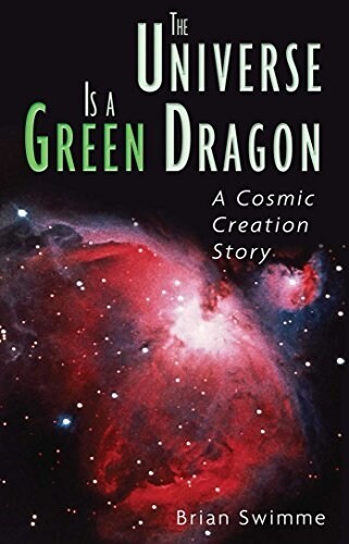 The Universe Is a Green Dragon: A Cosmic Creation Story (Paperback, Original)