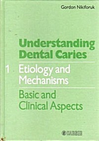 Understanding Dental Caries Vol. 1: Etiology & Mechanisms (Hardcover)