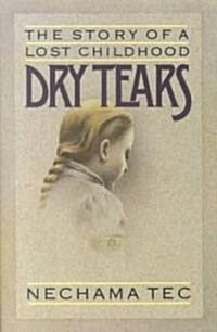 Dry Tears: The Story of a Lost Childhood (Paperback)