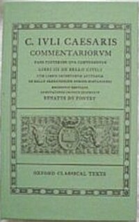 Caesar Commentarii. II. (Civil War) : (Bellum Civile, cum libris incertorum auctorum de Bello Alexandrino, Africo, Hispaniensi) (Paperback)