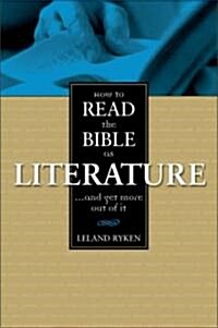 How to Read the Bible as Literature: . . . and Get More Out of It (Paperback)
