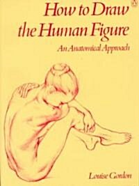 How to Draw the Human Figure: An Anatomical Approach (Paperback)